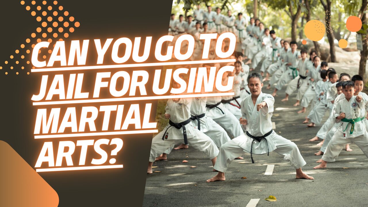 Can You Go to Jail for Using Martial Arts?